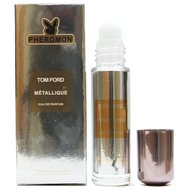 Духи с феромонами Tom Ford Metallique for women 10 ml (шариковые)
